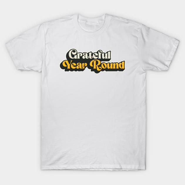 Grateful Year Round T-Shirt by Joe Camilo Designs